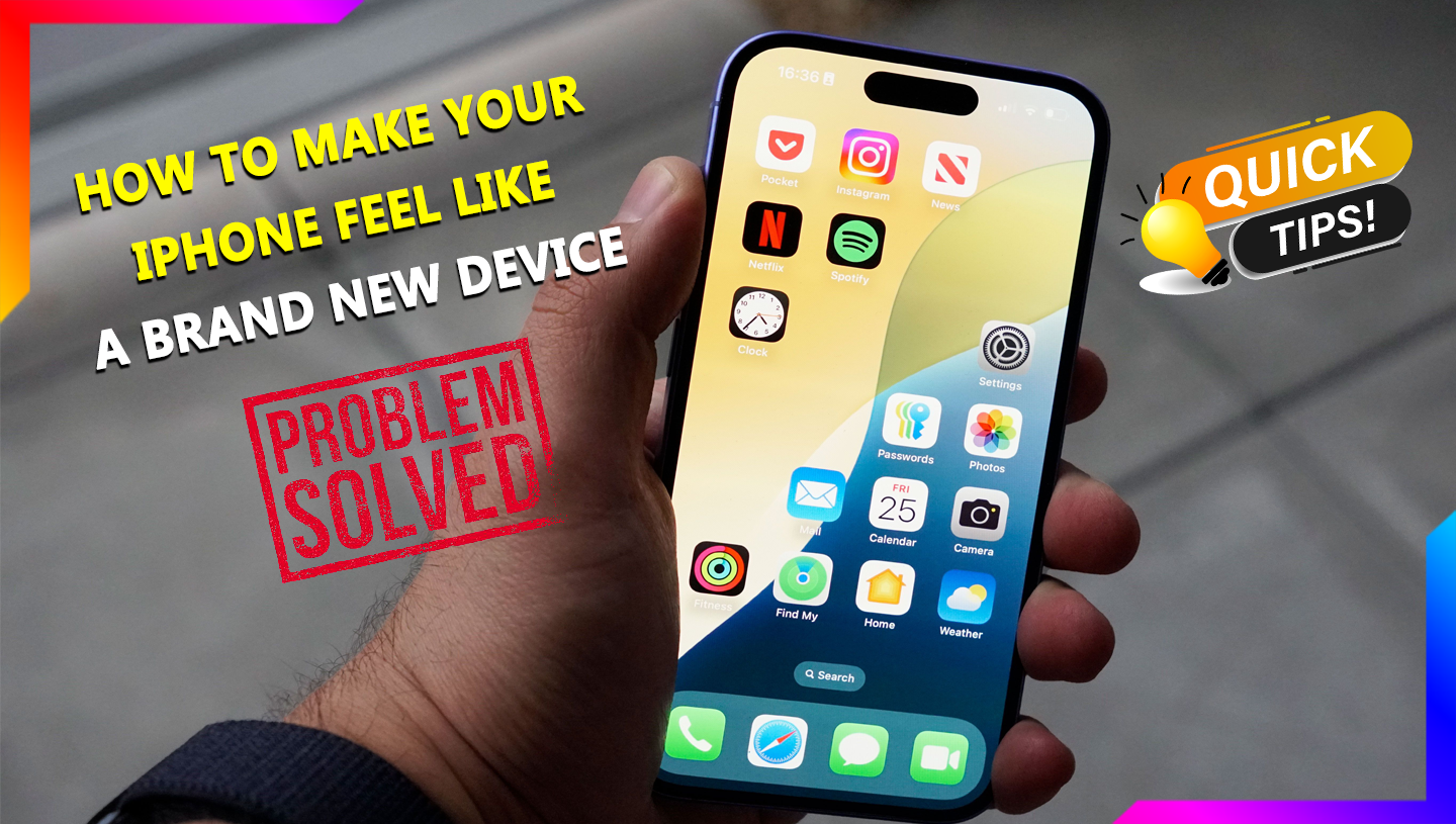 How to Make Your iPhone Feel Like a Brand New Device