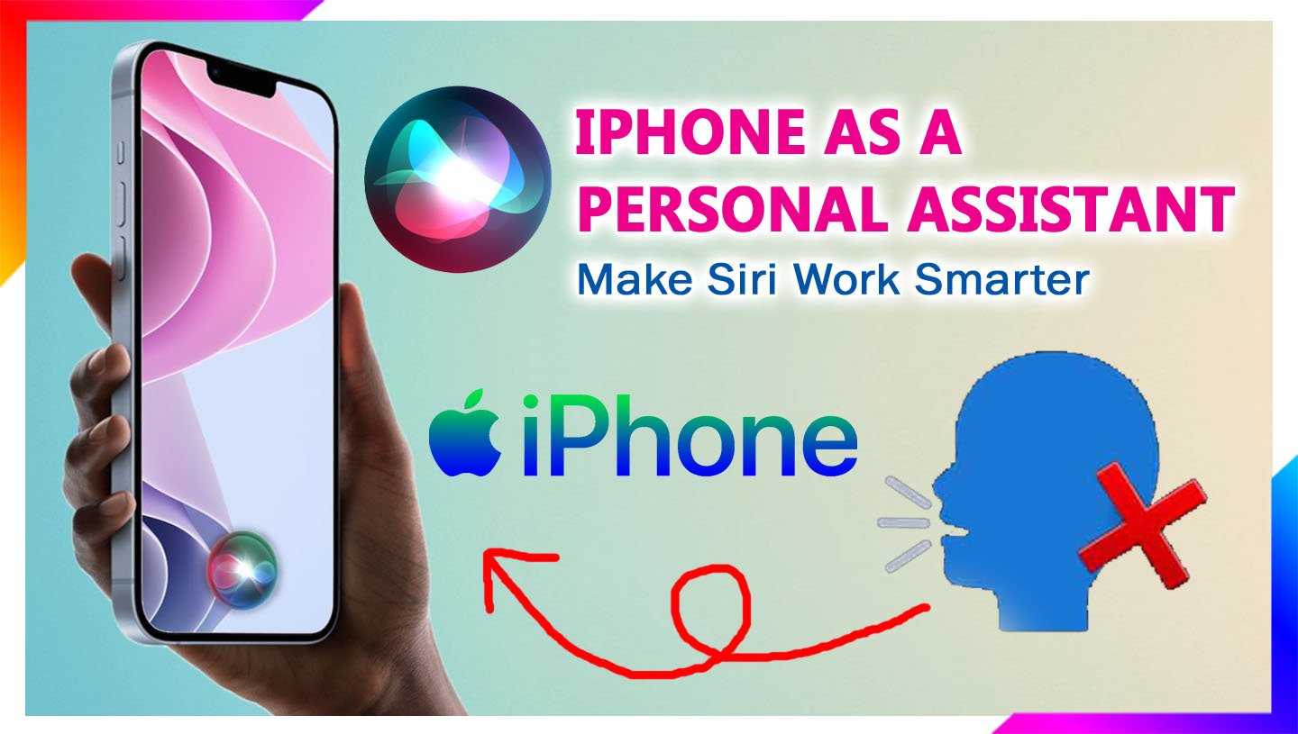 iPhone as a Personal Assistant Make Siri Work Smarter for You